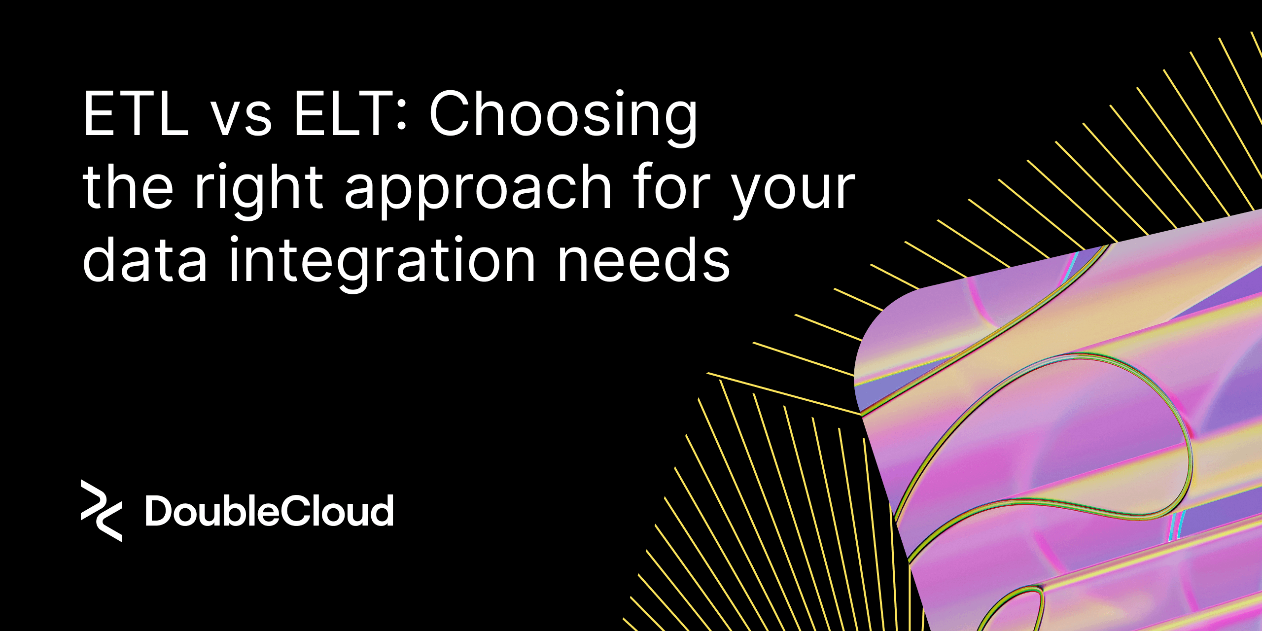 ETL Vs ELT: Key Differences And Use Cases For Your Business | DoubleCloud